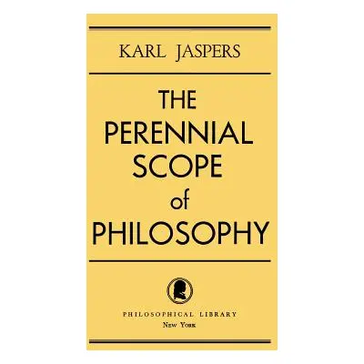 "The Perennial Scope of Philosophy" - "" ("Jaspers Karl")