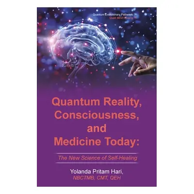 "Quantum Reality, Consciousness, and Medicine Today: The New Science of Self-Healing" - "" ("Har