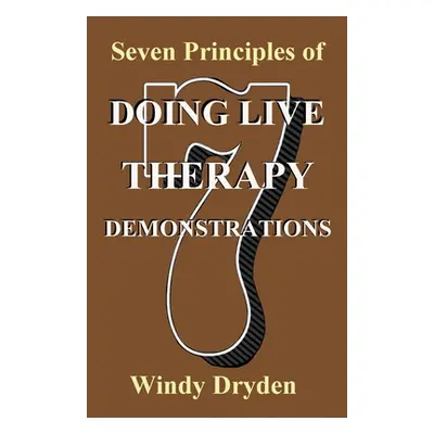 "Seven Principles of Doing Live Therapy Demonstrations" - "" ("Dryden Windy")