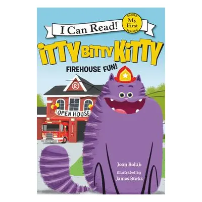 "Itty Bitty Kitty: Firehouse Fun" - "" ("Holub Joan")