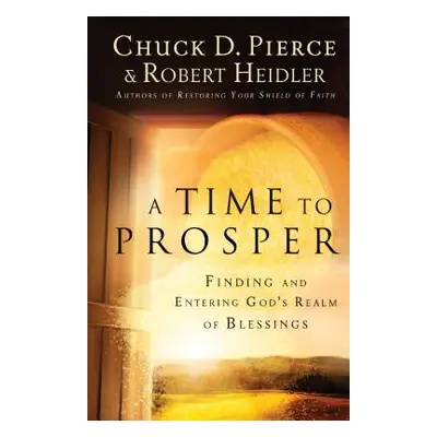 "A Time to Prosper: Finding and Entering God's Realm of Blessings" - "" ("Pierce Chuck D.")