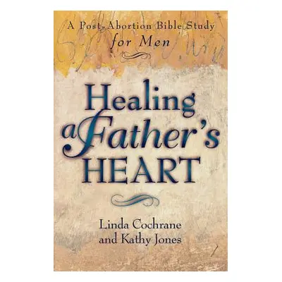 "Healing a Father's Heart" - "" ("Cochrane Linda")