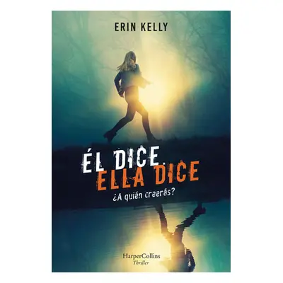 "l Dice. Ella Dice (He Said, She Said - Spanish Edition)" - "" ("Kelly Erin")