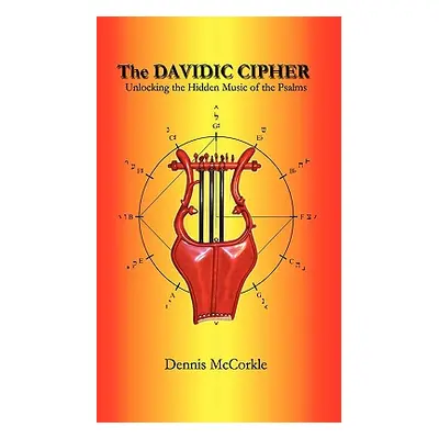 "The Davidic Cipher: Unlocking the Music of the Psalms" - "" ("McCorkle Dennis Firth")