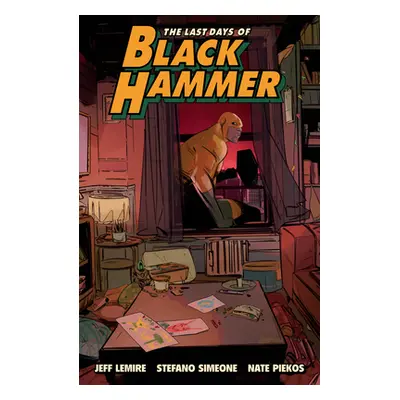 "The Last Days of Black Hammer: From the World of Black Hammer" - "" ("Lemire Jeff")