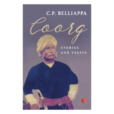 "Coorg Stories and Essays" - "" ("Belliappa C. P.")