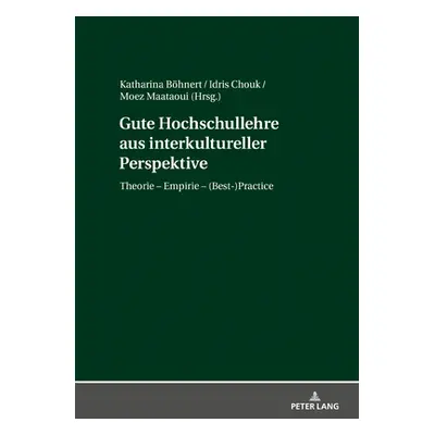 "Gute Hochschullehre Aus Interkultureller Perspektive: Theorie - Empirie - (Best-)Practice" - ""