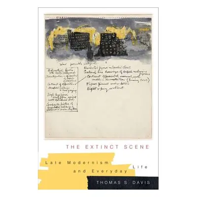 "The Extinct Scene: Late Modernism and Everyday Life" - "" ("Davis Thomas")