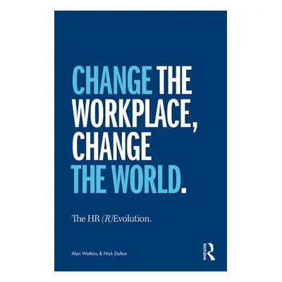 "The HR (R)Evolution: Change the Workplace, Change the World" - "" ("Watkins Alan")