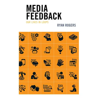 "Media Feedback: Our Lives in Loops" - "" ("Rogers Ryan")