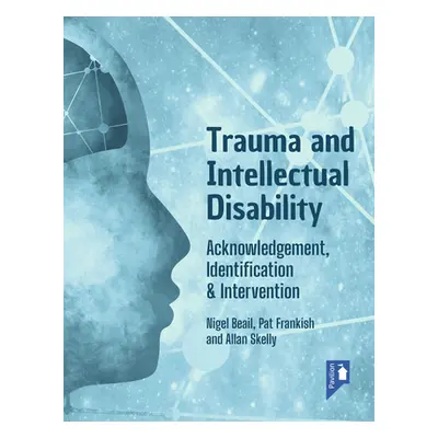 "Trauma and Intellectual Disability: Acknowledgement, Identification & Intervention" - "" ("Skel