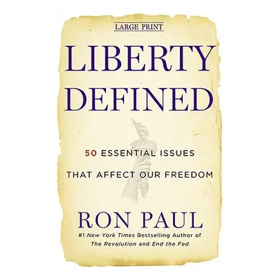 "Liberty Defined: 50 Essential Issues That Affect Our Freedom" - "" ("Paul Ron")