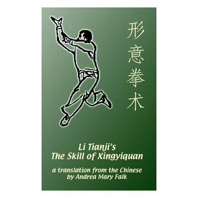 "Li Tianji's The Skill of Xingyiquan: 20th Anniversary Hard Cover Edition" - "" ("Falk Andrea")