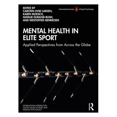 "Mental Health in Elite Sport: Applied Perspectives from Across the Globe" - "" ("Larsen Carsten