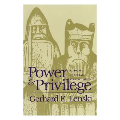 "Power and Privilege: A Theory of Social Stratification" - "" ("Lenski Gerhard E.")