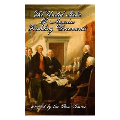 "The United States of America Founding Documents" - "" ("Muss-Barnes Eric")