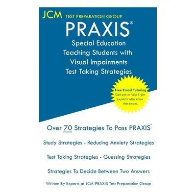 "PRAXIS Special Education Teaching Students with Visual Impairments - Test Taking Strategies: PR