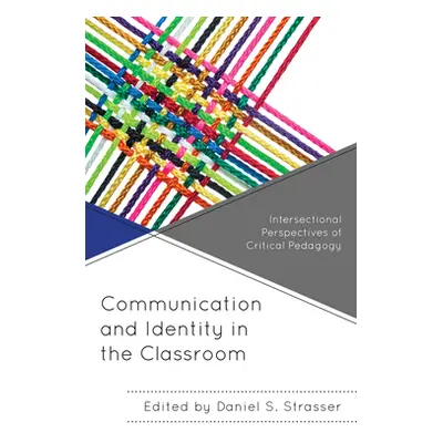 "Communication and Identity in the Classroom: Intersectional Perspectives of Critical Pedagogy" 