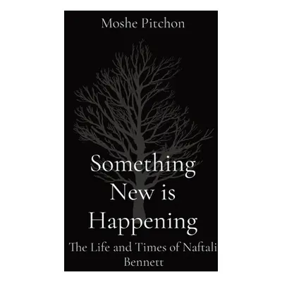 "Something New is Happening: The Life and Times of Naftali Bennett" - "" ("Pitchon Moshe")