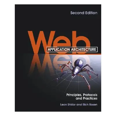 "Web Application Architecture: Principles, Protocols and Practices" - "" ("Shklar Leon")