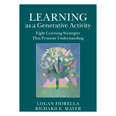 "Learning as a Generative Activity: Eight Learning Strategies That Promote Understanding" - "" (