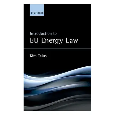 "Introduction to Eu Energy Law" - "" ("Talus Kim")