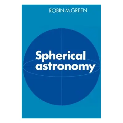 "Spherical Astronomy" - "" ("Green Robin Michael")