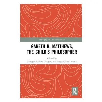 "Gareth B. Matthews, the Child's Philosopher" - "" ("Gregory Maughn Rollins")