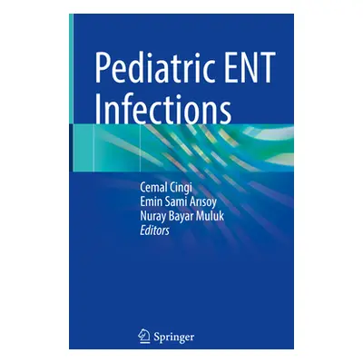 "Pediatric Ent Infections" - "" ("Cingi Cemal")