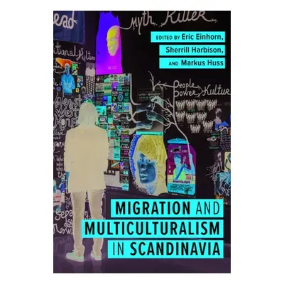 "Migration and Multiculturalism in Scandinavia" - "" ("Einhorn Eric")