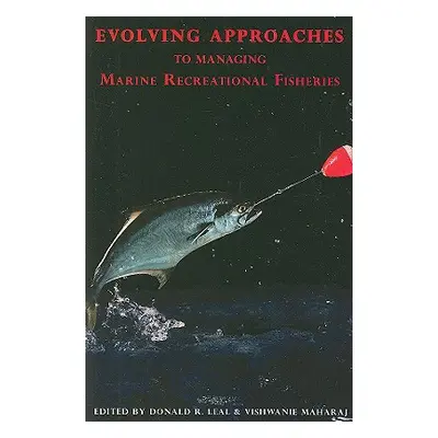 "Evolving Approaches to Managing Marine Recreational Fisheries" - "" ("Leal Donald R.")