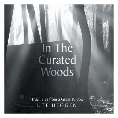 "In the Curated Woods: True Tales from a Grass Widow" - "" ("Heggen Ute")