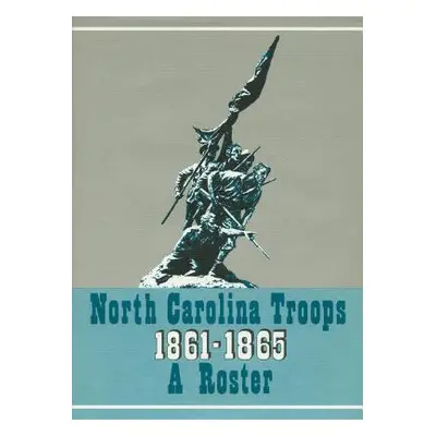 "North Carolina Troops, 1861-1865: A Roster, Volume 15: Infantry (62nd, 64th, 66th, 67th, and 68