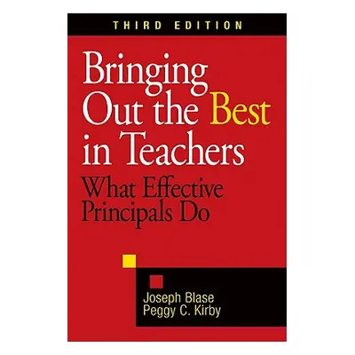 "Bringing Out the Best in Teachers: What Effective Principals Do" - "" ("Blase Joseph")