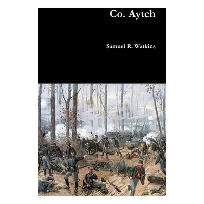 "Co. Aytch" - "" ("Watkins Samuel R.")