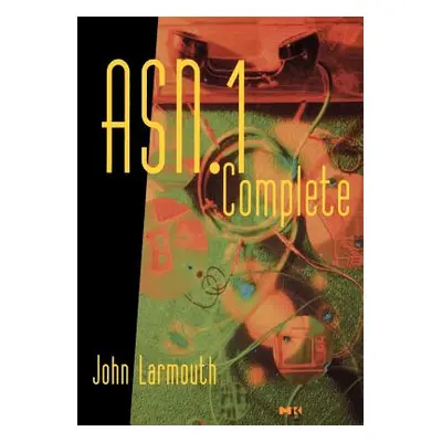 "ASN.1 Complete" - "" ("Larmouth John")