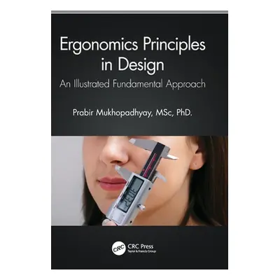 "Ergonomics Principles in Design: An Illustrated Fundamental Approach" - "" ("Mukhopadhyay Prabi