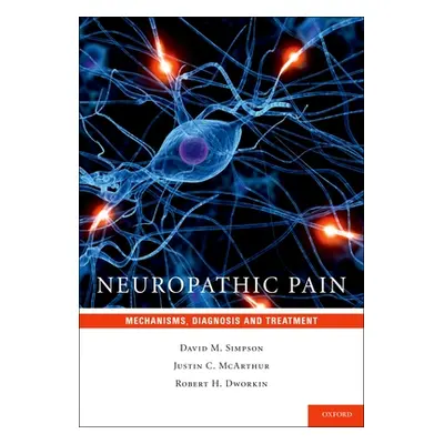 "Neuropathic Pain: Mechanisms, Diagnosis and Treatment" - "" ("Simpson David M.")