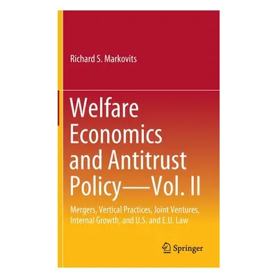 "Welfare Economics and Antitrust Policy -- Vol. II: Mergers, Vertical Practices, Joint Ventures,