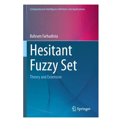 "Hesitant Fuzzy Set: Theory and Extension" - "" ("Farhadinia Bahram")