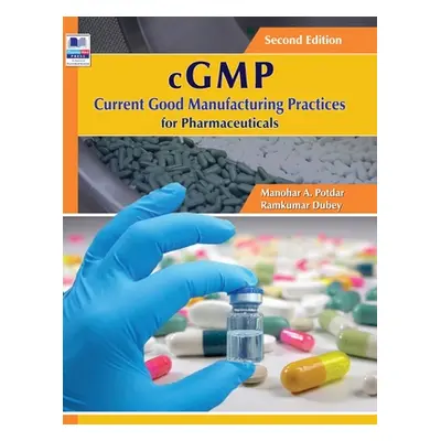 "cGMP Current Good Manufacturing Practices for Pharmaceuticals" - "" ("Potdar Manohar a.")