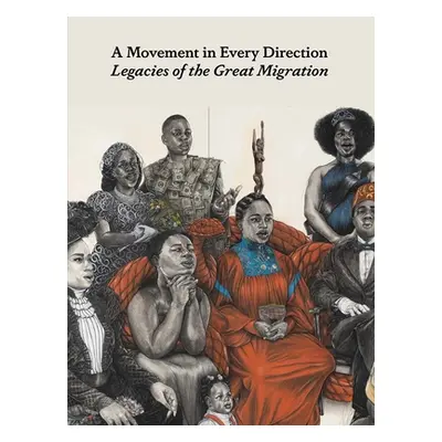 "A Movement in Every Direction: Legacies of the Great Migration" - "" ("Brown Jessica Bell")