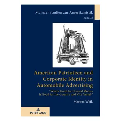 "American Patriotism and Corporate Identity in Automobile Advertising: What's Good for General M