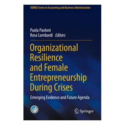 "Organizational Resilience and Female Entrepreneurship During Crises: Emerging Evidence and Futu