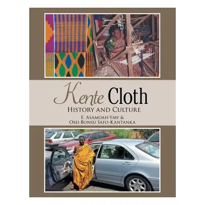 "Kente Cloth: History and Culture" - "" ("Asamoah-Yaw Ernest")