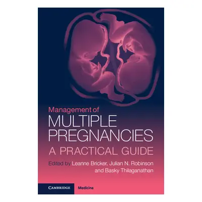 "Management of Multiple Pregnancies: A Practical Guide" - "" ("Bricker Leanne")