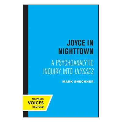 "Joyce in Nighttown: A Psychoanalytic Inquiry Into Ulysses" - "" ("Shechner Mark")