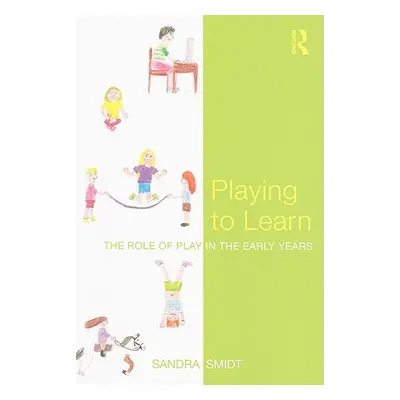 "Playing to Learn: The role of play in the early years" - "" ("Smidt Sandra")