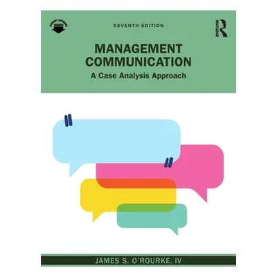 "Management Communication: A Case Analysis Approach" - "" ("O'Rourke James S.")