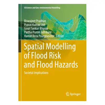 "Spatial Modelling of Flood Risk and Flood Hazards: Societal Implications" - "" ("Pradhan Biswaj